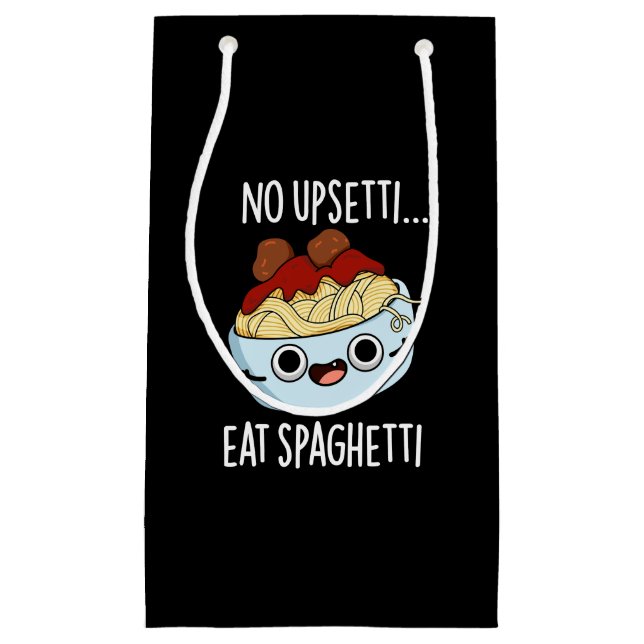No Upsetti Eat Spaghetti Funny Food Pun Dark BG Small Gift Bag (Front)