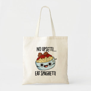 No Upsetti Eat Spaghetti Funny Food Pun  Tote Bag