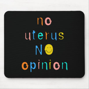 No Uterus No Opinion Feminist Women's Right Mouse Pad