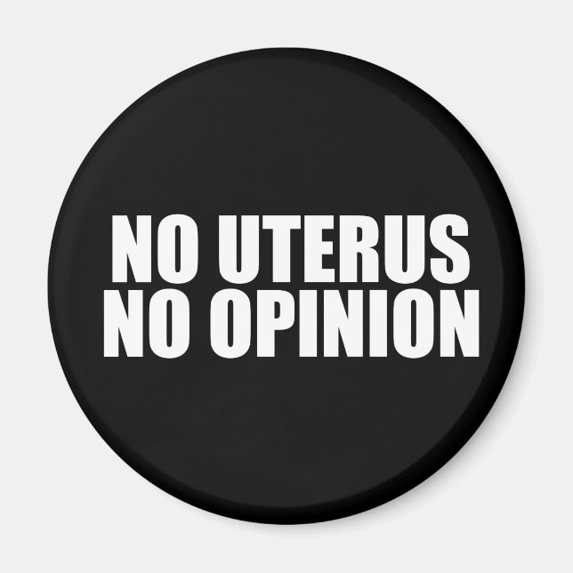 No Uterus No Opinion Magnet (Front)