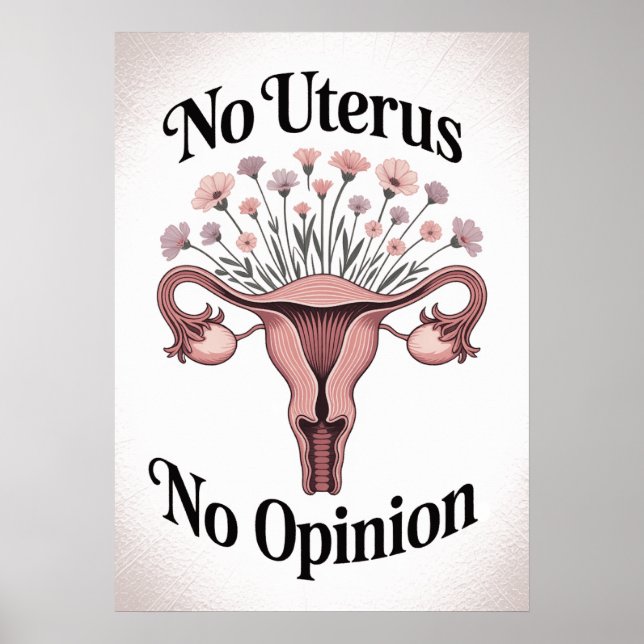 No Uterus No Opinion Poster (Front)