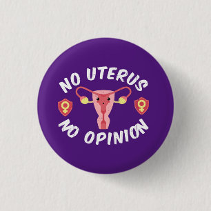 No Uterus, No Opinion Pro-Choice 3 Cm Round Badge