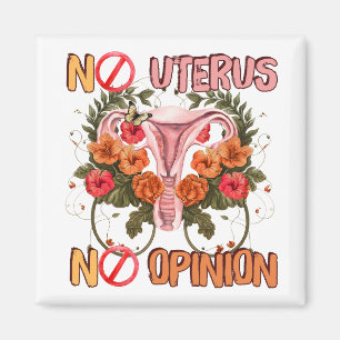 No uterus no opinion pro choice magnet