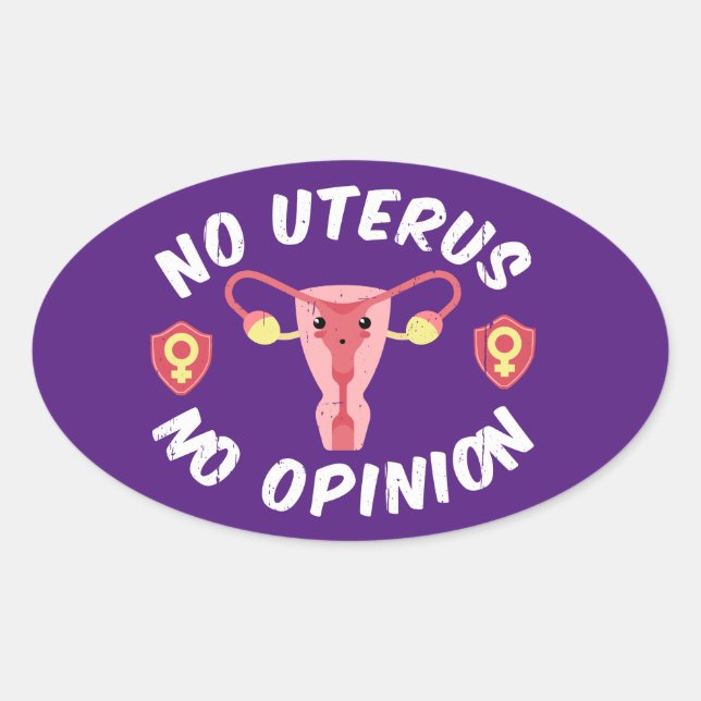 No Uterus, No Opinion Pro-Choice Oval Sticker (Front)