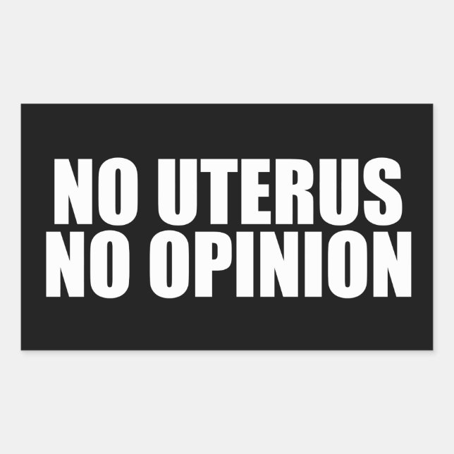No Uterus No Opinion Pro Choice Quote Black Rectangular Sticker (Front)