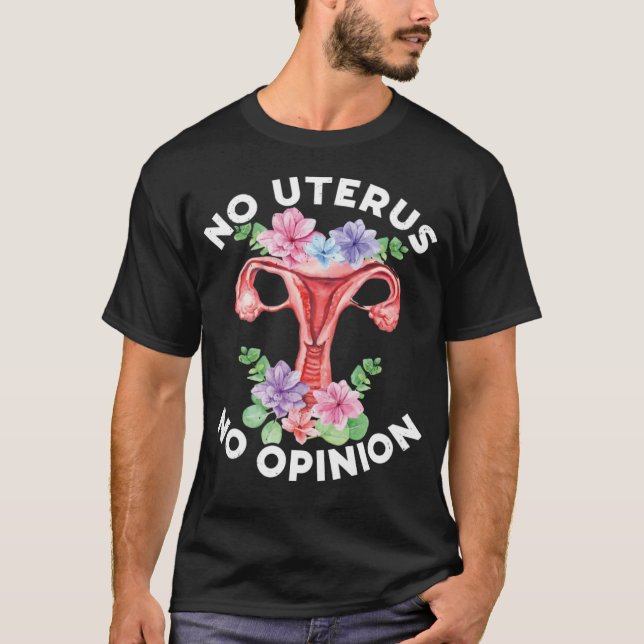 No Uterus No Opinion Support Hysterectomy Recovery T-Shirt (Front)