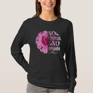 No Uterus No Opinion Women's Right Feminist Femini T-Shirt