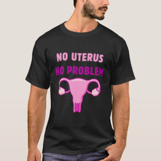 No Uterus No Problem Hysterectomy Medical Subscrip T-Shirt