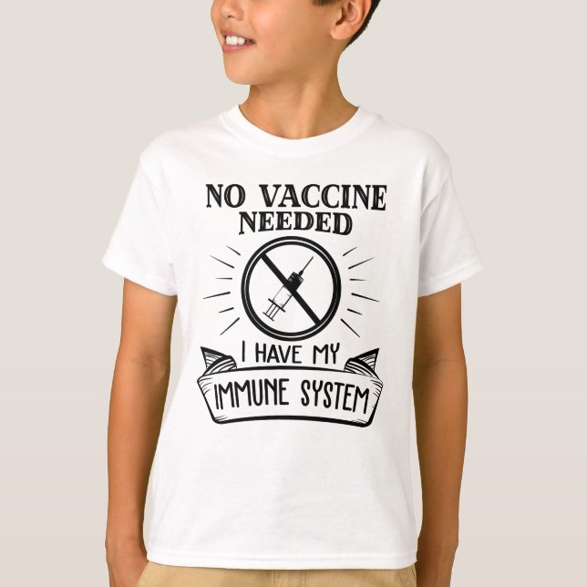 No Vaccine Needed Anti Vaccine Print T-Shirt (Front)