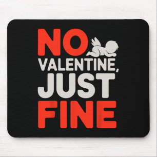 No Valentine Just Fine Anti Valentine Day Mouse Pad