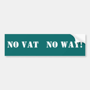 NO VAT No Way! Bumper Sticker