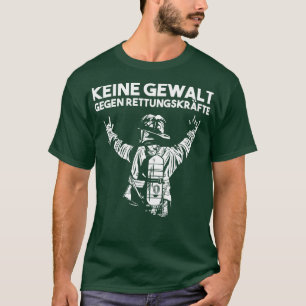 No violence against rescue forces fire brigade T-Shirt