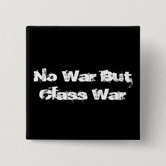 "No War But Class War" button