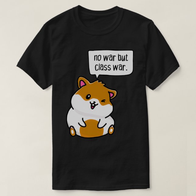 no war but class war  T-Shirt (Design Front)