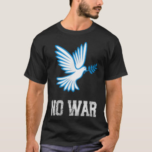 No War, Dove Of Peace, Anti-war, No War T-Shirt