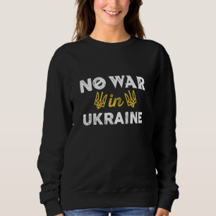 No War In Ukraine Sweatshirt
