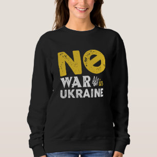 No War In Ukraine Sweatshirt