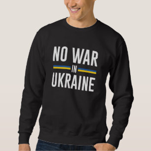 No War In Ukraine Sweatshirt