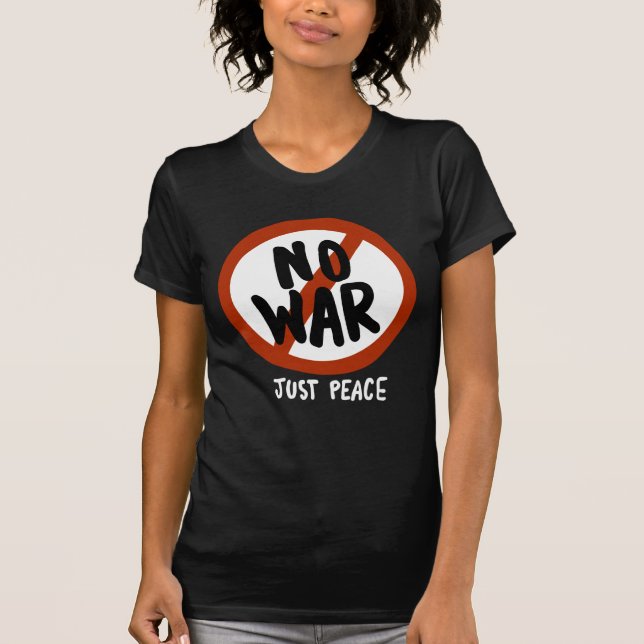 No War Just Peace T-Shirt (Front)