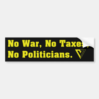No War, No Taxes, No Politicians Bumper Sticker