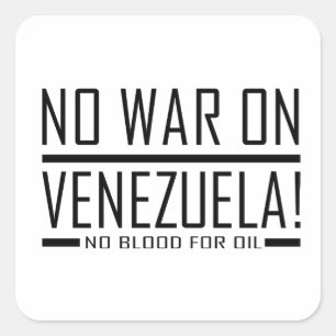no war on venezuela - no blood for oil square sticker