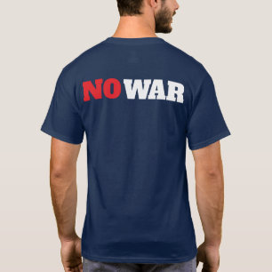 NO War Political  T-Shirt