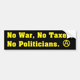 No War Taxes Politicians Bumper Sticker