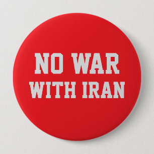 NO WAR WITH IRAN Political Protest 10 Cm Round Badge