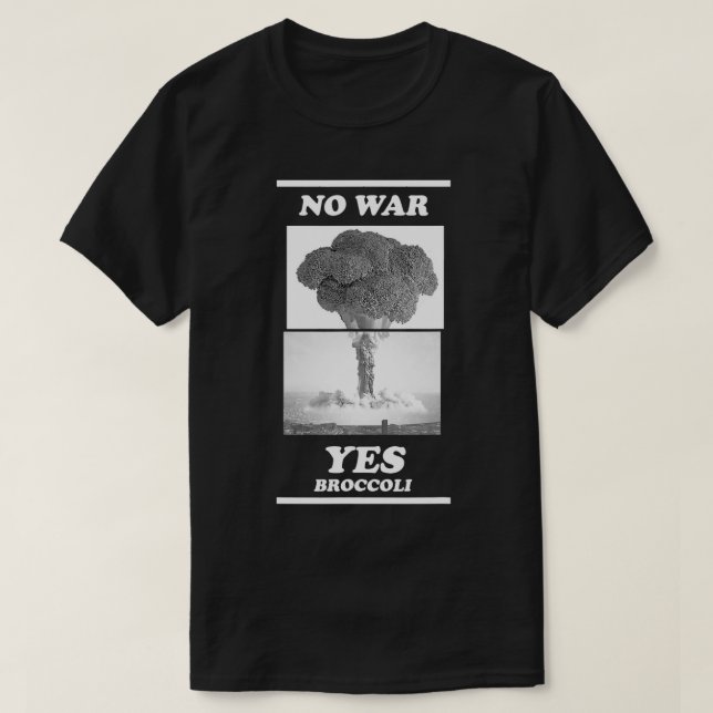No war yes broccoli T-Shirt (Design Front)