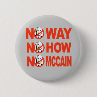 NO WAY, NO HOW, NO MCCAIN button