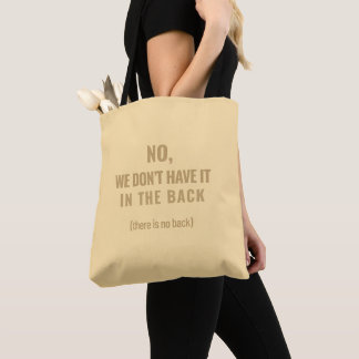 No, We Don’t Have It in the Back | Shift Life Tote Bag