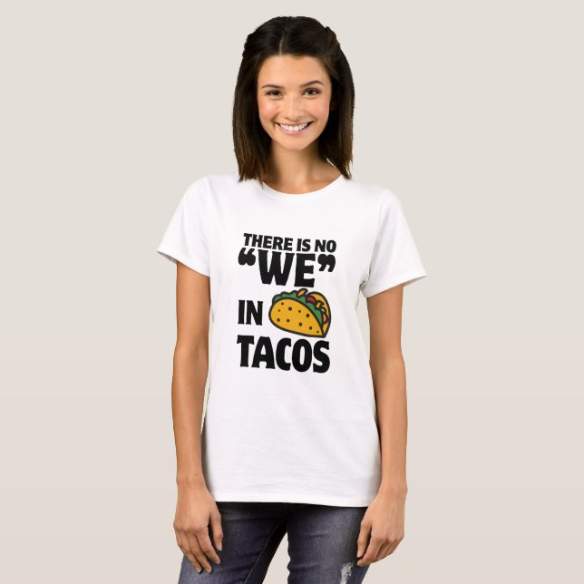 No "We" In Tacos T-Shirt (Front Full)