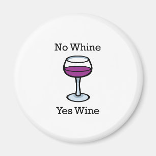 No Whine Yes Wine Funny Design Magnet