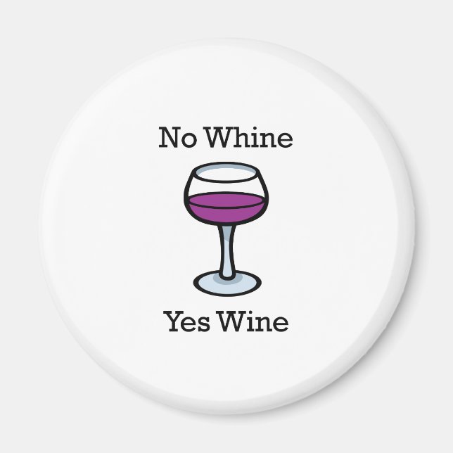 No Whine Yes Wine Funny Design Magnet (Front)