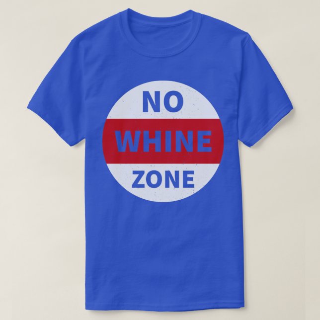 No Whine Zone T-Shirt (Design Front)