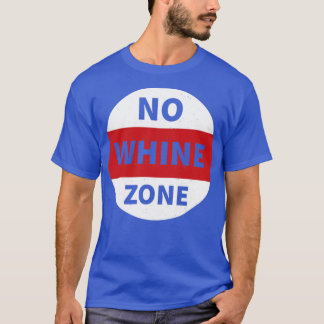 No Whine Zone T-Shirt