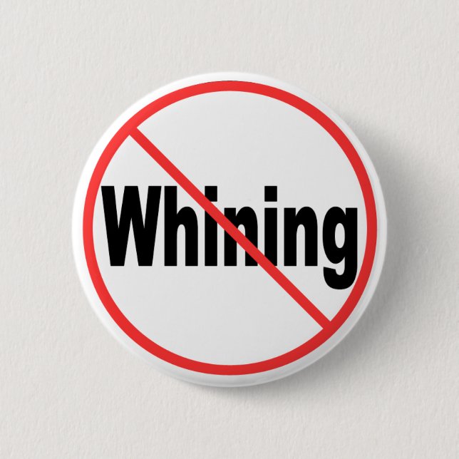 No Whining 6 Cm Round Badge (Front)