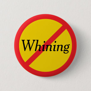 No Whining 6 Cm Round Badge