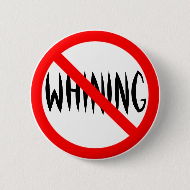 No Whining 6 Cm Round Badge (Front)