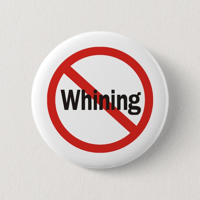 No Whining 6 Cm Round Badge (Front)