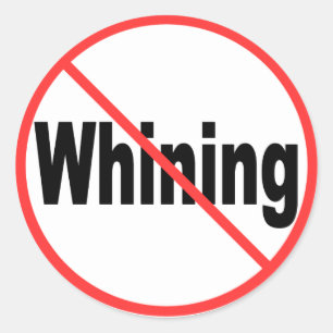 No Whining Classic Round Sticker