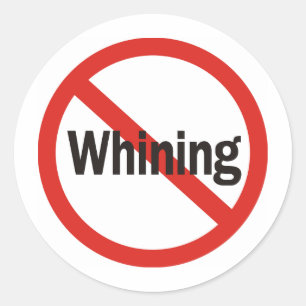 No Whining Classic Round Sticker