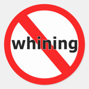 No Whining Classic Round Sticker