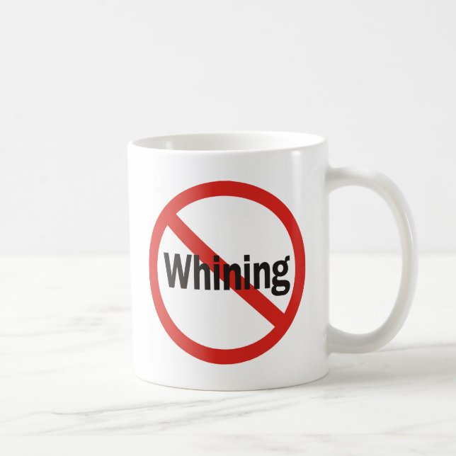 No Whining Coffee Mug (Right)