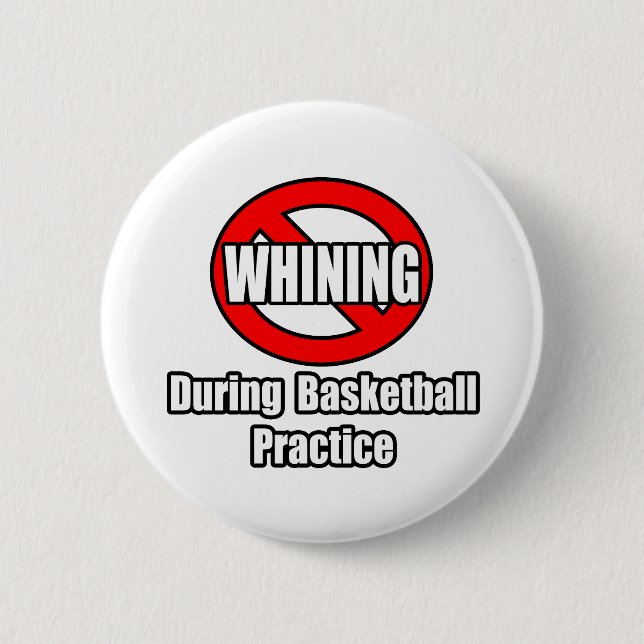 No Whining During Basketball Practice 6 Cm Round Badge (Front)