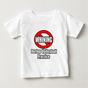 No Whining During Volleyball Practice Baby T-Shirt