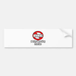 No Whining During Wrestling Practice Bumper Sticker