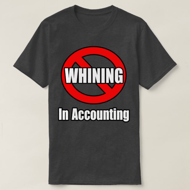 No Whining In Accounting T-Shirt (Design Front)