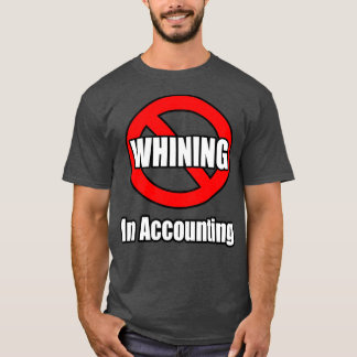No Whining In Accounting T-Shirt