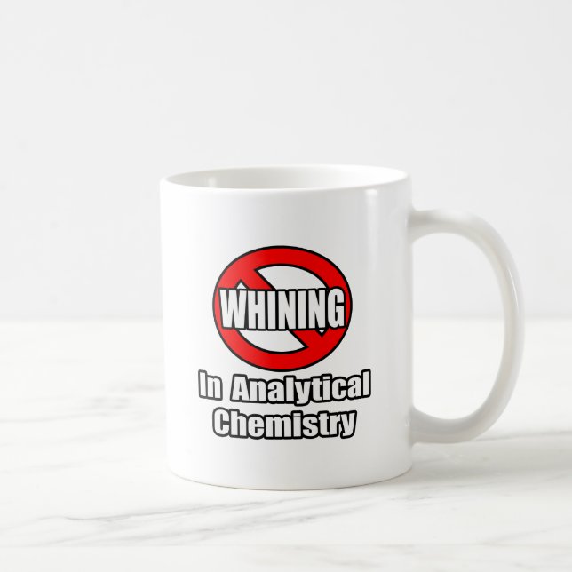 No Whining In Analytical Chemistry Coffee Mug (Right)
